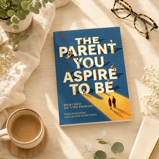 The Parent You Aspire to Be: Mindful Parenting Guide